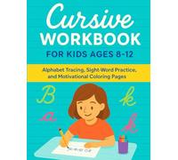 Cursive Workbook For Kids Ages 8-12: Alphabet Tracing, Sight-Word Practice, and Motivational Coloring Pages,Trace A-Z, Master Tricky Words, and Build Confidence Through Fun Activities
