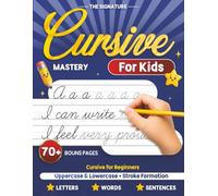 Cursive Workbook for Kids Ages 8-12: Learn Cursive Writing for Beginners Through Step-by-Step Practice with Letters, Words & Sentences, Engaging ... and Activities to Build Confident Handwriting
