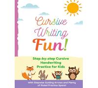 Cursive Writing Fun!: Step-by-step Cursive Handwriting Practice for Kids With Stepwise Guiding Arrows and Plenty of Ruled Practice Space!