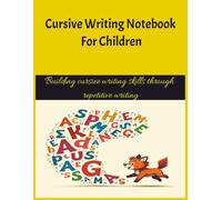 Cursive Writing Notebook For Children: Building cursive writing skills through repetitive writing