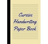 Cursive Writing Paper Book: 8.5 X 11 Inch 100 Pages | Cursive Writing Practice Paper Notebook for Learning, Tracing & Improving
