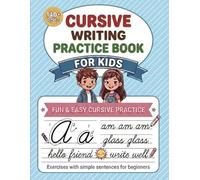 Cursive Writing Practice Book for Kids: A Step-by-Step Guide to Confident Cursive Writing for Ages 7-12