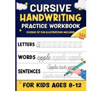 Cursive Writing Workbook for Kids Ages 8-12: Master Cursive Writing Practice with Letters, Words and Sentences with Fun Coloring Pages.