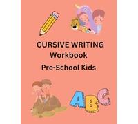 CURSIVE WRITING WORKBOOK: For Pre-School Kids