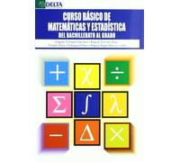 Curso básico de matemáticas y estadística : del bachillerato al grado