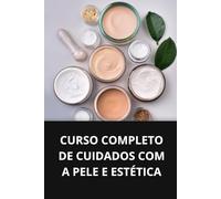 CURSO COMPLETO DE CUIDADOS COM A PELE E ESTÉTICA