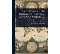 Curso Completo De Geografia Universal Antigua Y Moderna...