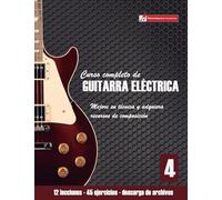 Curso completo de guitarra eléctrica nivel 4: Mejore su técnica y adquiera recursos de composición: Volume 4