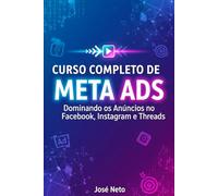 CURSO COMPLETO DE META ADS: Dominando os Anúncios no Facebook, Instagram e Threads