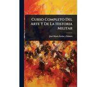 Curso Completo Del Arte Y De La Historia Militar
