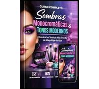 Curso Completo Sombras Monocromáticas Y Tonos Modernos: Maquillaje de Ojos, Técnicas Actuales, Combinaciones de Color y Estilos que Marcan Tendencia.