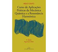 Curso de Aplicações Práticas da Mecânica Quântica e a Ressonância Harmônica: 1a edição paperback 2018