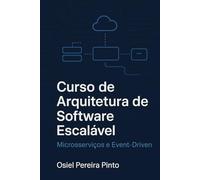 Curso de Arquitetura de Software Escalável: Microsserviços e Event-Driven