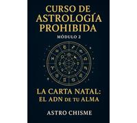 Curso de Astrología Prohibida: Módulo 2: La carta natal: El ADN de tu alma