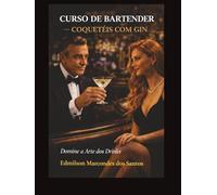CURSO DE BARTENDER - COQUETÉIS DE GIN: Domine a Arte dos Drinks