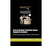Curso de Bartender Profesional: Manual Completo de Coctelería: técnicas, Recetas y Consejos para trabajar con calidad profesional