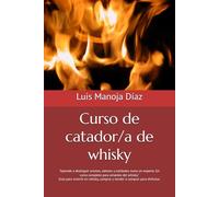Curso de catador/a de whisky: “Aprende a distinguir aromas, sabores y calidades como un experto. Un curso completo para amantes del whisky.”