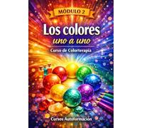 Curso de Colorterapia: Módulo 2 - Los Colores Uno a Uno