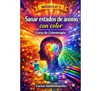 Curso de Colorterapia: Módulo 3 - Sanar estados de ánimo con color