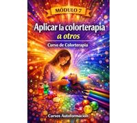 Curso de Colorterapia: Módulo 7 - Aplicar la colorterapia a otros