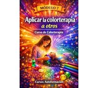 Curso de Colorterapia: Módulo 7 - Aplicar la colorterapia a otros