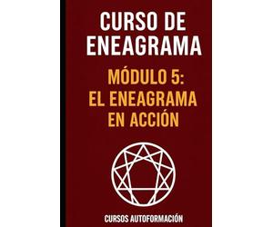 Curso de Eneagrama: Módulo 5: El Eneagrama en Acción