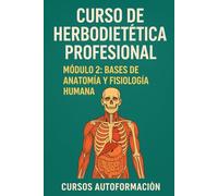 Curso de Herbodietética Profesional: Módulo 2: Bases de anatomía y fisiología humana