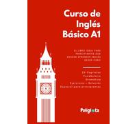 Curso de Inglés Basico A1: Curso completo de inglés para principiantes con teoría, vocabulario y ejercicios resueltos paso a paso