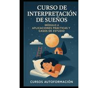 Curso de Interpretación de Sueños: Módulo 4: Aplicaciones Prácticas y Casos de Estudio