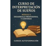 Curso de Interpretación de Sueños: Módulo 5: Desarrollo Profesional y Continuo