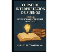 Curso de Interpretación de Sueños: Módulo 5: Desarrollo Profesional y Continuo