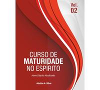 CURSO DE MATURIDADE NO ESPÍRITO - Vol. 2: Nova Edição Atualizada