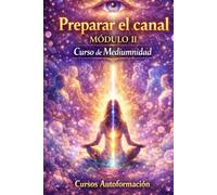Curso de Mediumnidad: Módulo 2 - Preparar el canal