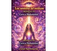 Curso de Mediumnidad: Módulo 4 - Los sentidos del médium