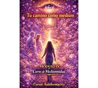Curso de Mediumnidad: Módulo 9 - Tu camino como médium