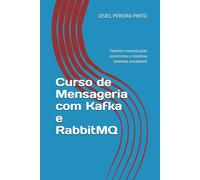 Curso de Mensageria com Kafka e RabbitMQ: Domine comunicação assíncrona e construa sistemas escaláveis