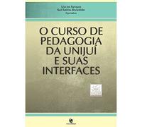 CURSO DE PEDAGOGIA DA UNIJUI E SUAS INTERFACES, O