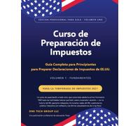 Curso de Preparación de Impuestos 2026 - Volumen 1 · Fundamentos: Guía Completa para Principiantes para Preparar Declaraciones de Impuestos de EE.UU.
