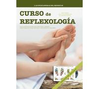 Curso de reflexología: Guía ilustrada de reflexología podal y manual para estimular zonas reflejas y recuperar el equilibrio