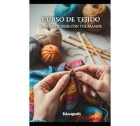 Curso de Tejido: Aprende a Tejer con tus Manos
