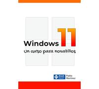 Curso de Windows 11 para novatillos: Si has llegado tarde a todo esto de los Windows, este es el curso que necesitas para empezar desde cero!