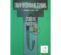 Curso intensivo de español. Ejercicios prácticos. Nivel intemedio y superior. Per le Scuole superiori (Vol. 3)