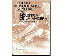 Curso monográfico general de industria de la madera