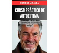 Curso práctico de autoestima: “Conviértete en tu mejor amigo”
