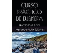 CURSO PRÁCTICO DE EUSKERA: PRÁCTICAS 41 A 50