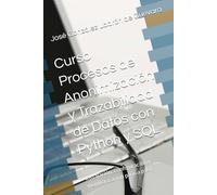 Curso Procesos de Anonimización y Trazabilidad de Datos con Python y SQL: Instalación, configuración y monitorización paso a paso