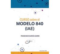CURSO sobre el MODELO 840 (IAE): Guía práctica para profesionales sobre el Impuesto sobre Actividades Económicas.