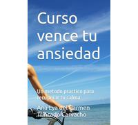 Curso vence tu ansiedad: Un metodo practico para recuperar tu calma