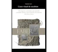 Curso visual de escultura: 198 imágenes comentadas para aprender a modelar retratos vistos de perfil con la técnica del relieve inciso