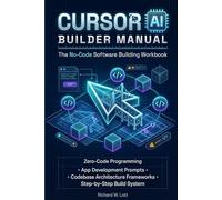 CURSOR AI BUILDER MANUAL: The No-Code Software Building Workbook. A Complete Field Manual for Entrepreneurs, Freelancers, and Non-Technical Founders